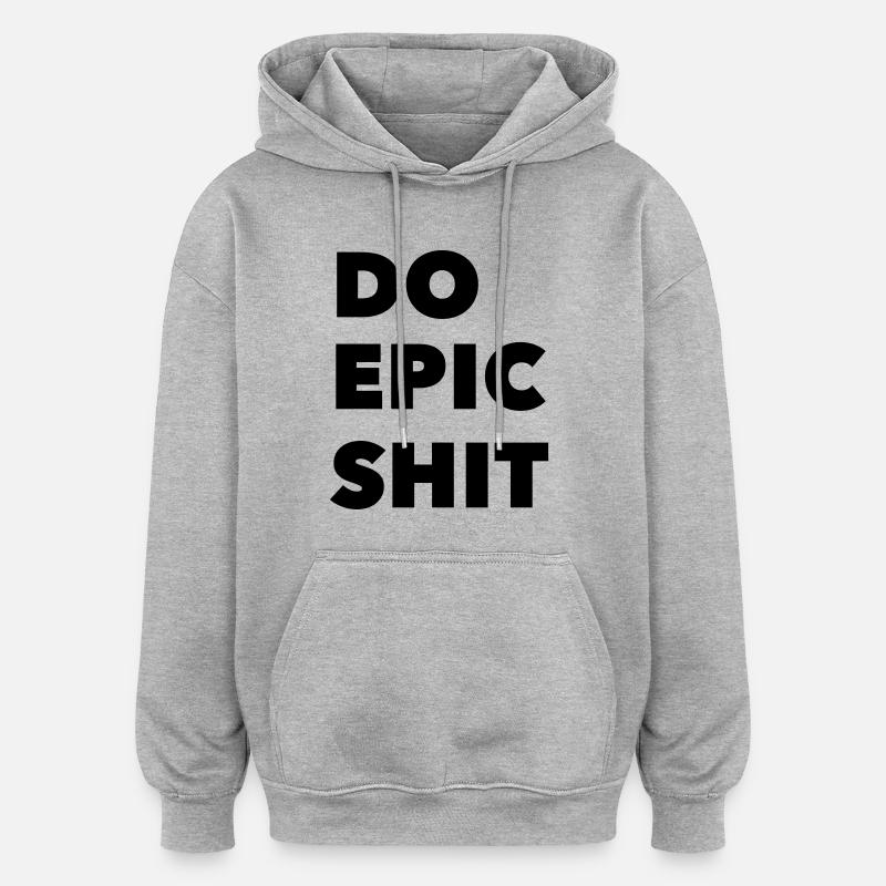 FAIRE EPIC MERDE - Sweat à capuche oversize unisexe - gris chiné