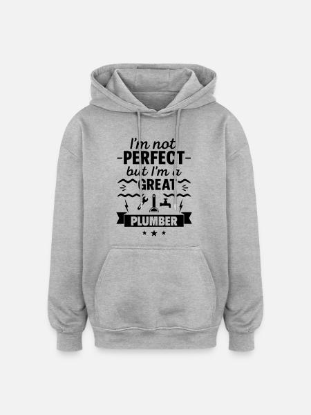 Not perfect but a great plumber - Oversized Unisex Hoodie - heather grey