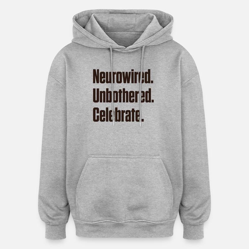 Neurocâblé. Imperturbable. Fêter ça. ND Pride - Sweat à capuche oversize unisexe - gris chiné