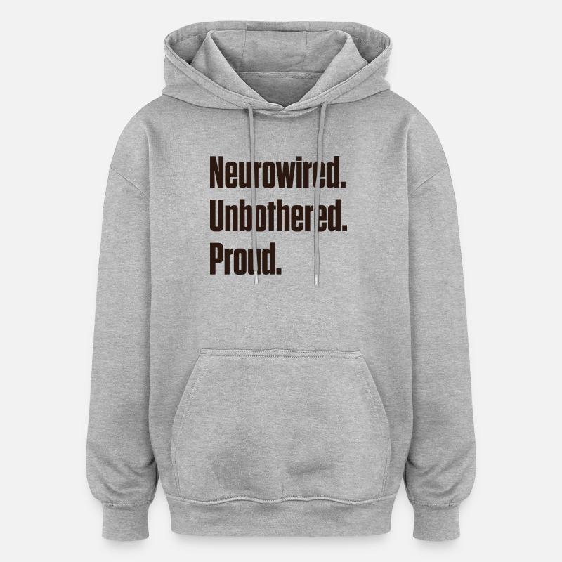 Neurowired Unbothered Proud ND Pride - Oversized Unisex Hoodie - heather grey