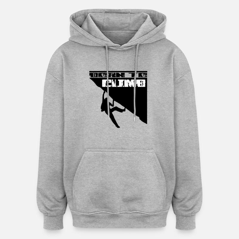 Escalade née pour grimper - Sweat à capuche oversize unisexe - gris chiné