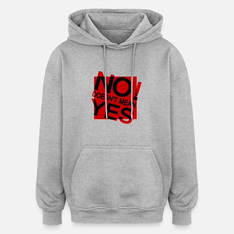 NO DOES NOT MEAN YES - Sweat à capuche oversize unisexe - gris chiné