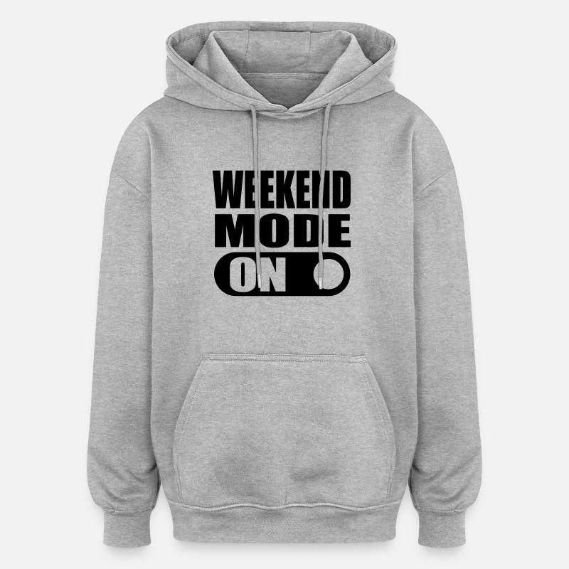 weekend mode on - Oversized Unisex Hoodie - heather grey