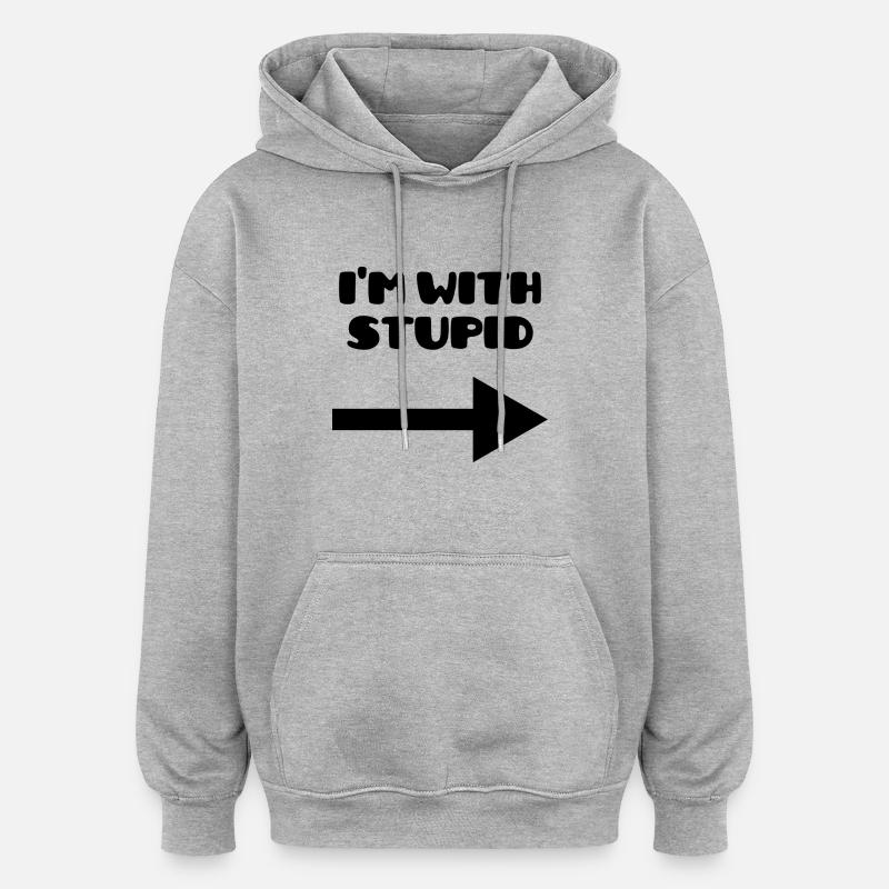 I'm with stupid :) - Sweat à capuche oversize unisexe - gris chiné