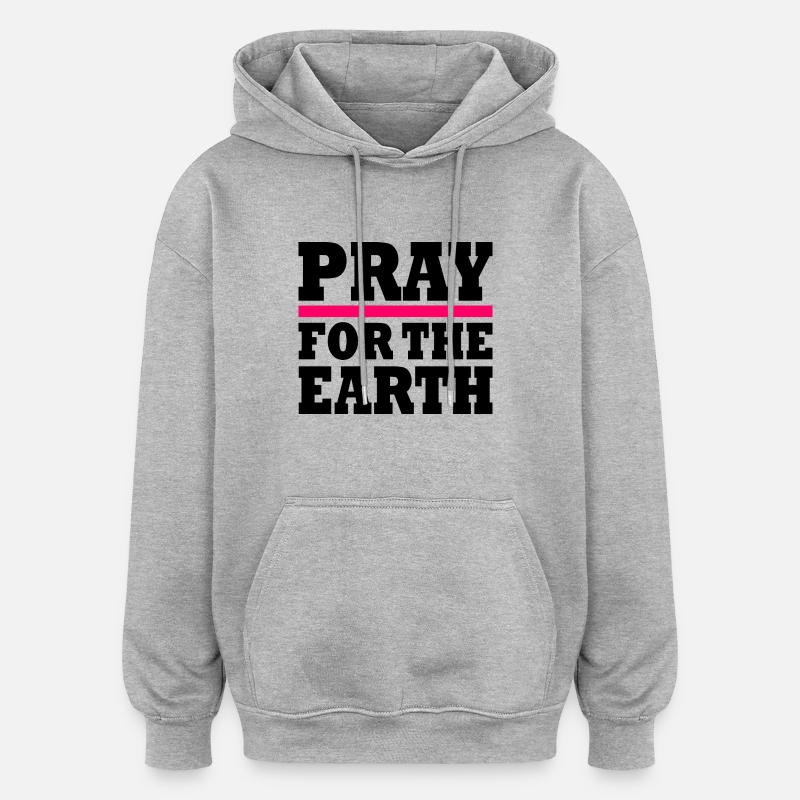 Pray for the earth - Sweat à capuche oversize unisexe - gris chiné