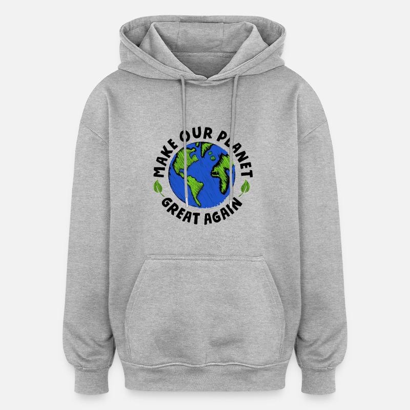 make our planet great again - Oversized Unisex Hoodie - heather grey