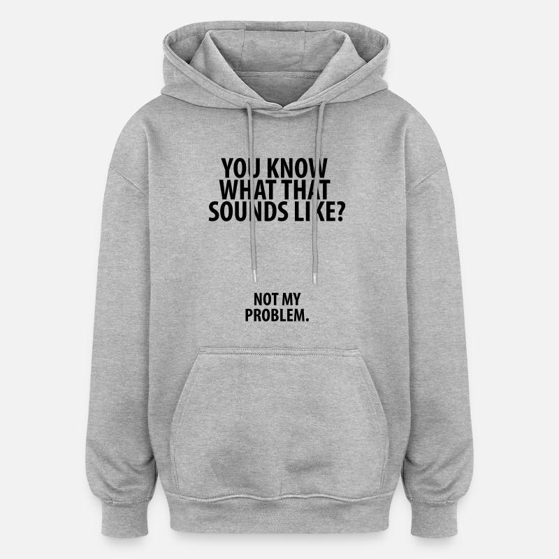 Pas mon problème - Sweat à capuche oversize unisexe - gris chiné