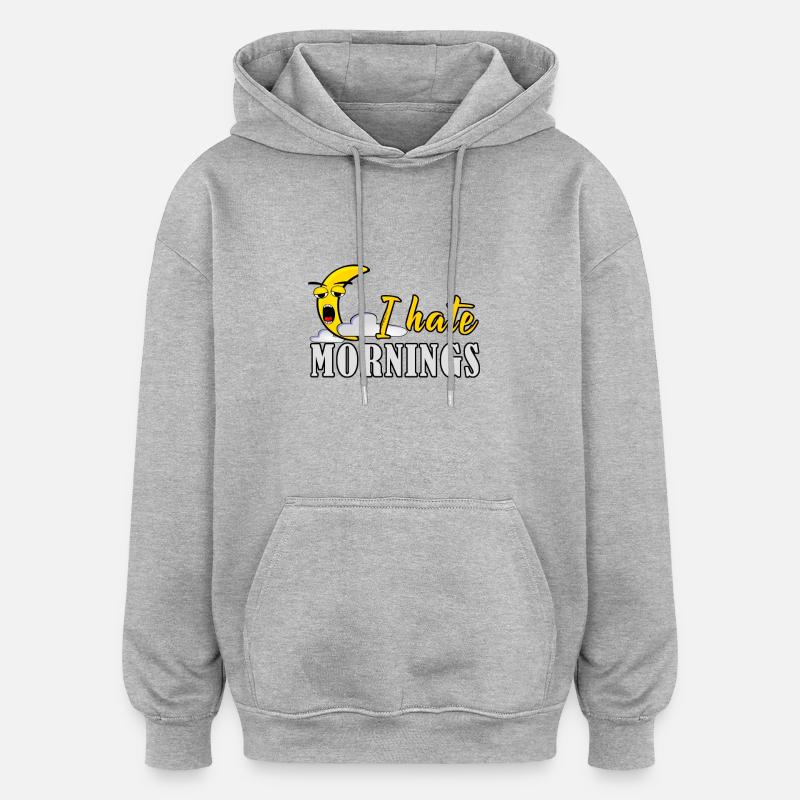 I hate mornings - Oversized Unisex Hoodie - heather grey
