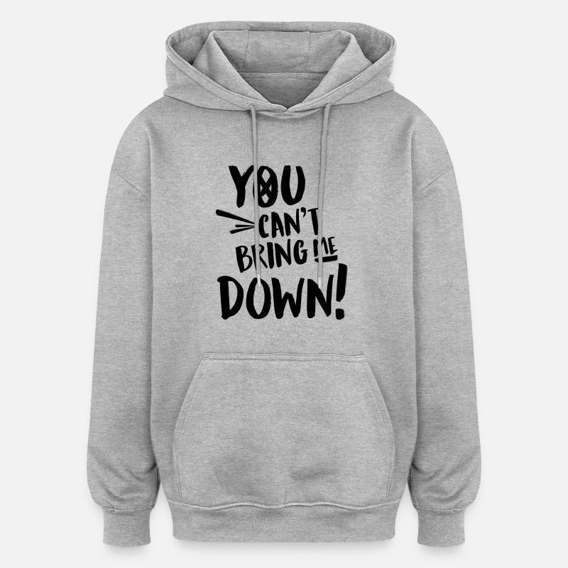 You cant bring me down - Oversized Unisex Hoodie - heather grey