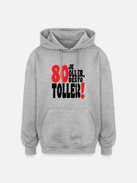 80 Je Oller Desto Toller - Oversized Unisex Hoodie - heather grey