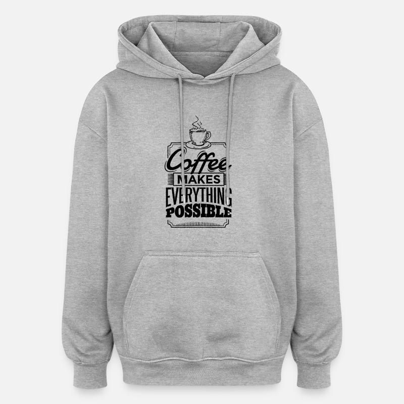 Le café rend tout possible - Sweat à capuche oversize unisexe - gris chiné