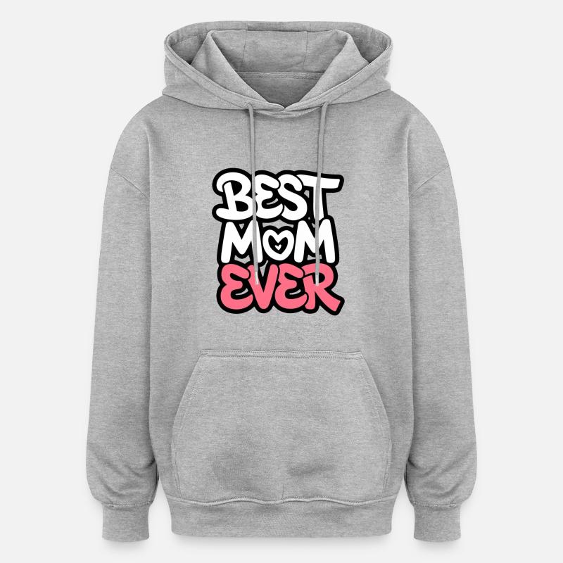 best mom ever - meilleure maman - Sweat à capuche oversize unisexe - gris chiné