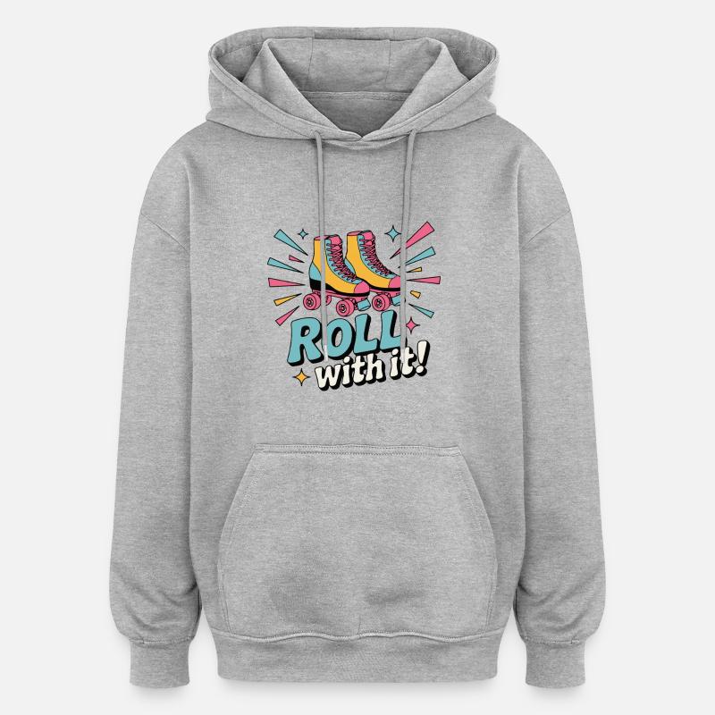 ROLLERSKATES, ROLL WITH IT - Oversized Unisex Hoodie - heather grey