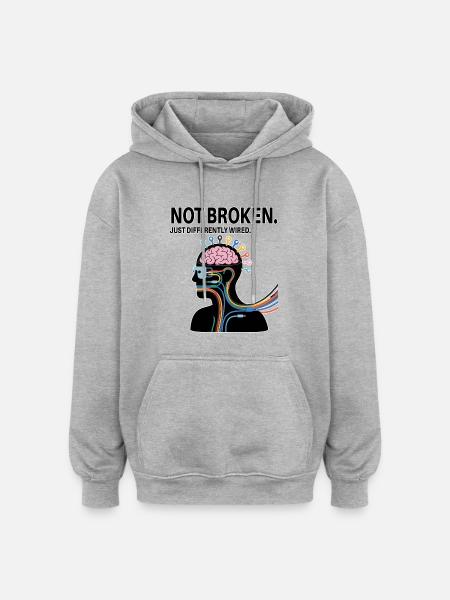 Not broken – just wired differently - Oversized Unisex Hoodie - heather grey