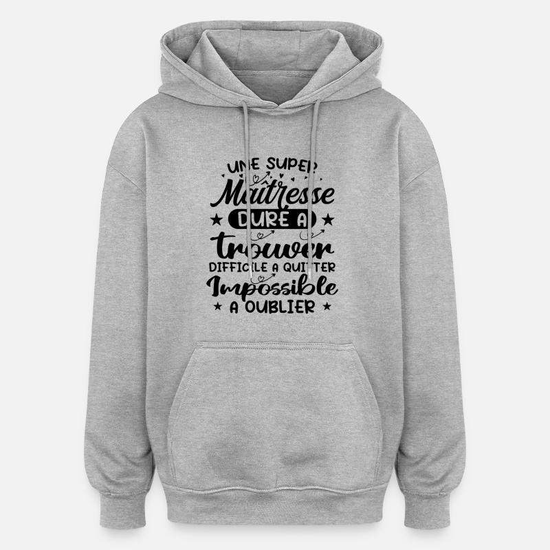 Une Super Maitresse - Cadeau maitresse - Sweat à capuche oversize unisexe - gris chiné