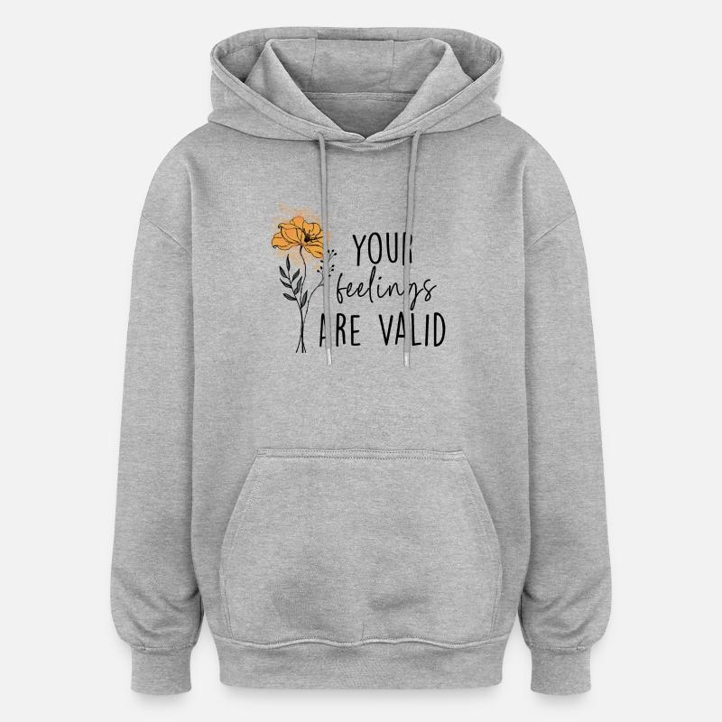 Vos sentiments sont valides - Sweat à capuche oversize unisexe - gris chiné