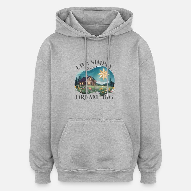 Vivre simplement, rêver grand - Sweat à capuche oversize unisexe - gris chiné