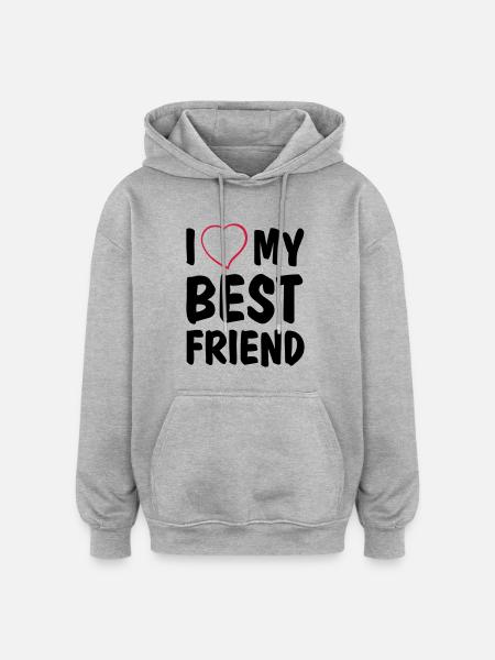I love my best friend - Oversized Unisex Hoodie - heather grey
