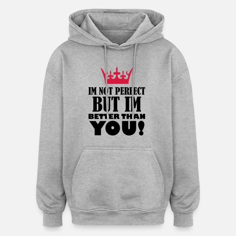 im_not_perfect_but_better_2 - Oversized Unisex Hoodie - heather grey