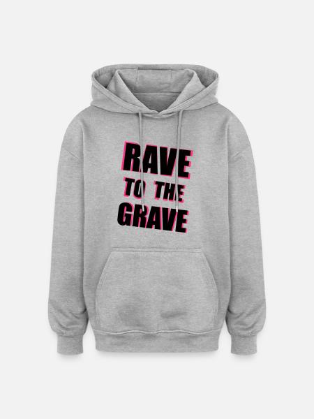Rave To The Grave - Oversized Unisex Hoodie - heather grey