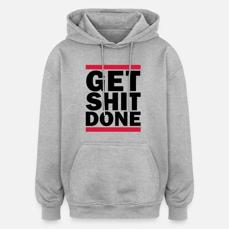 Get Shit Done - Oversized Unisex Hoodie - heather grey