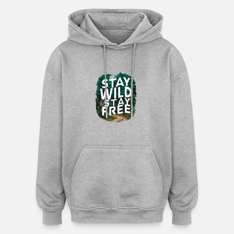 Restez sauvage, restez libre - Sweat à capuche oversize unisexe - gris chiné