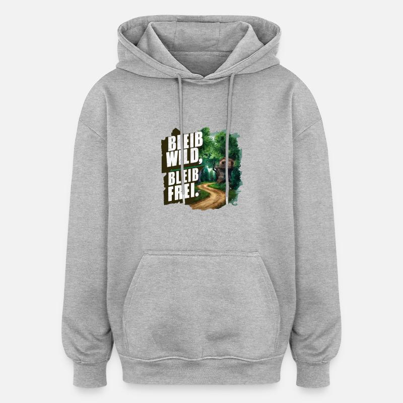 Restez sauvage, restez libre - Sweat à capuche oversize unisexe - gris chiné