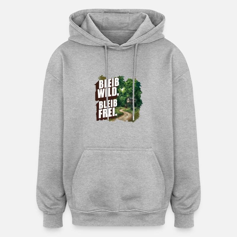 Restez sauvage, restez libre - Sweat à capuche oversize unisexe - gris chiné