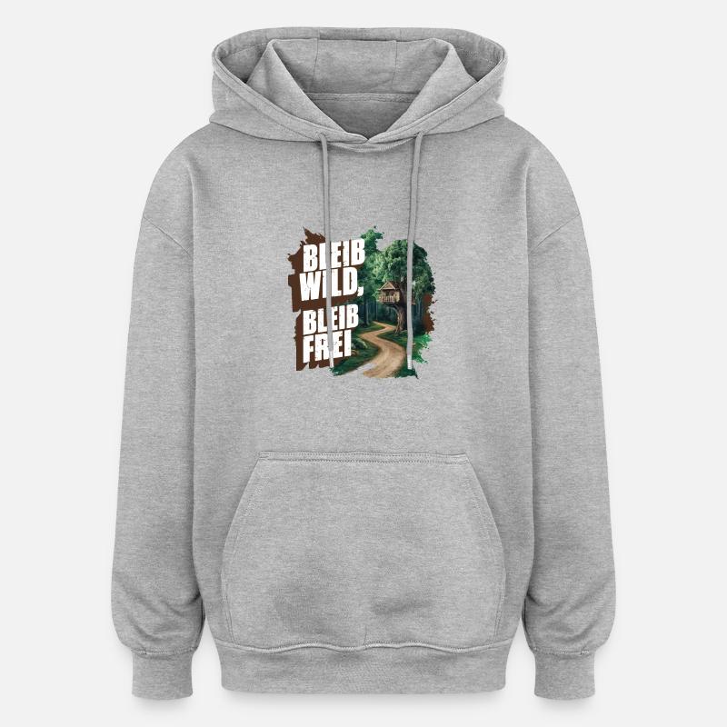 Restez sauvage, restez libre - Sweat à capuche oversize unisexe - gris chiné