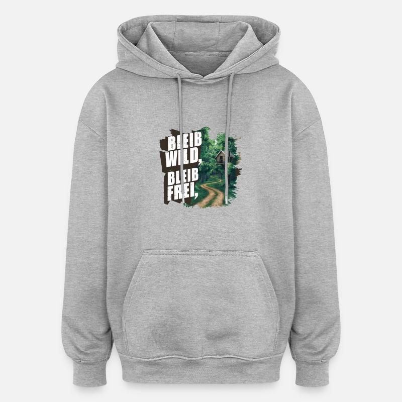 Restez sauvage, restez libre - Sweat à capuche oversize unisexe - gris chiné