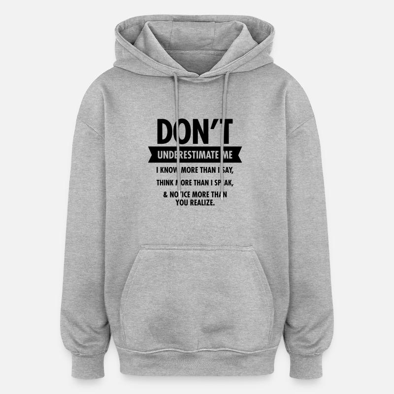 Don't Underestimate Me... - Sweat à capuche oversize unisexe - gris chiné