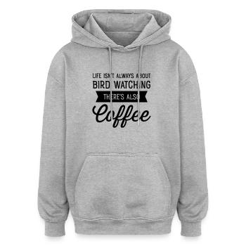 Life Isn't Always About Bird Watching...Coffee - Oversized Unisex Hoodie - heather grey - Front - Noah (186cm)