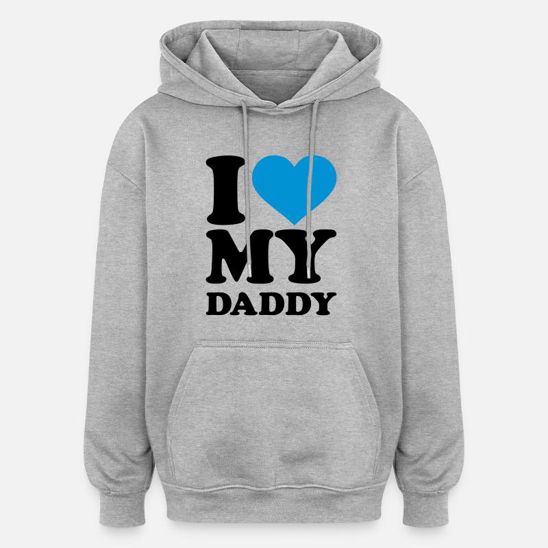 I love my Daddy - Sweat à capuche oversize unisexe - gris chiné