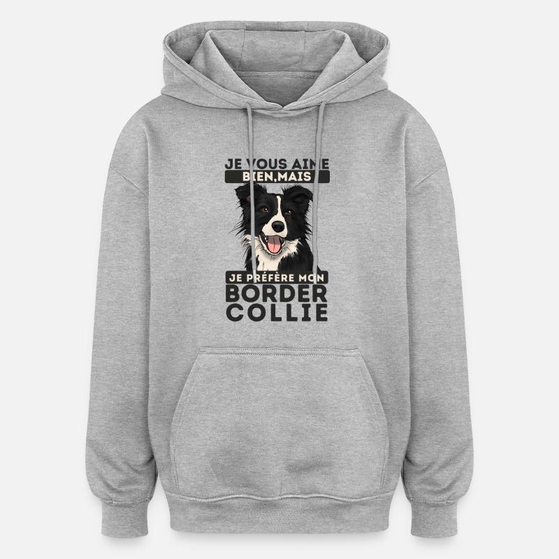 je préfère mon Border collie 1 - Sweat à capuche oversize unisexe - gris chiné