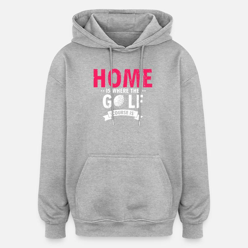 La maison est là où le terrain de golf est citation - Sweat à capuche oversize unisexe - gris chiné