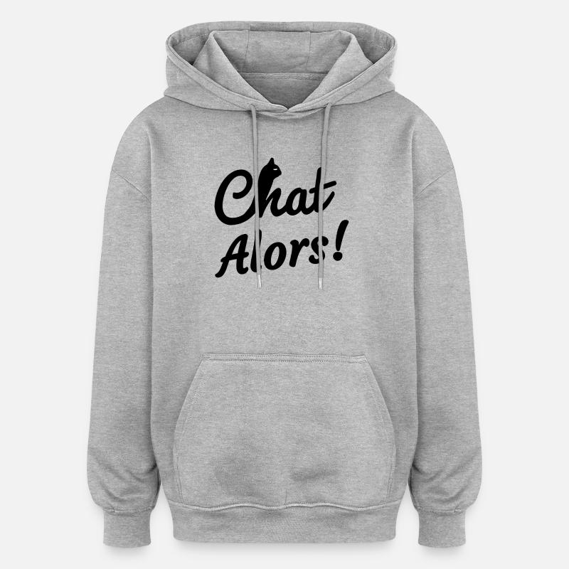 Chat Alors! - Sweat à capuche oversize unisexe - gris chiné