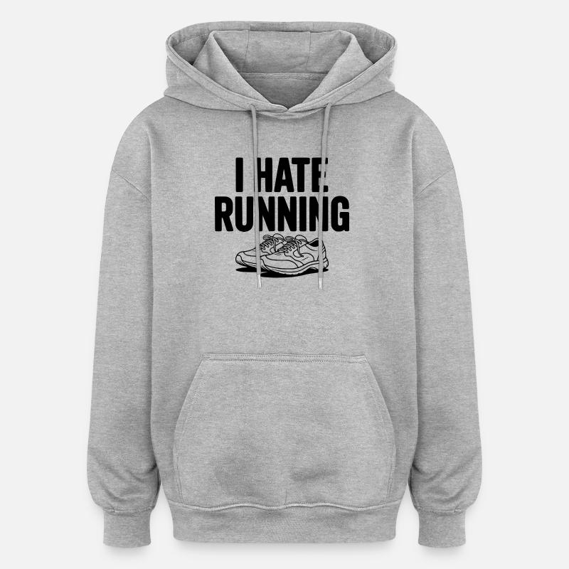 I Hate Running - Oversized Unisex Hoodie - heather grey