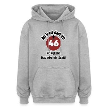 46. Geburtstag Ab jetzt darf ich nörgeln - Spaß - Oversized Unisex Hoodie - Grau meliert - Vorne - Noah (186cm)