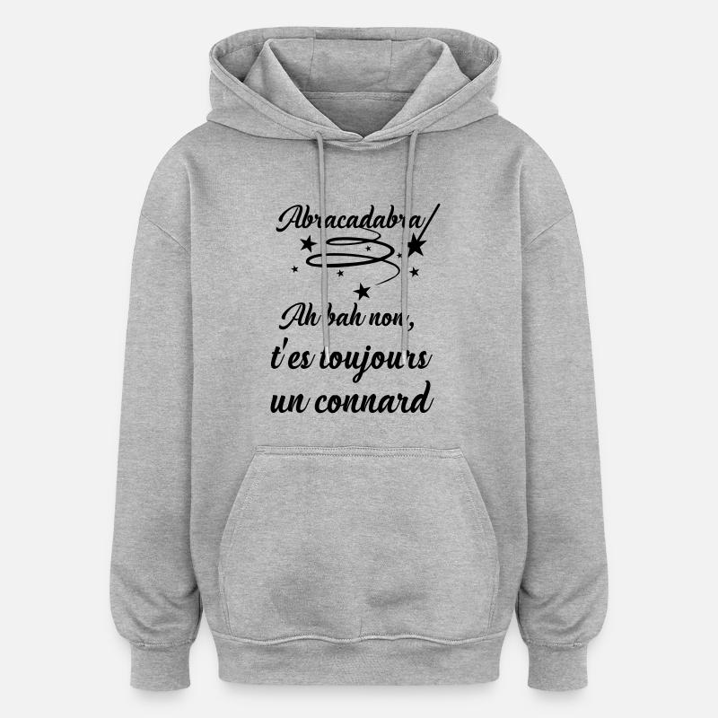 Abracadabra Connard - Noir - Sweat à capuche oversize unisexe - gris chiné