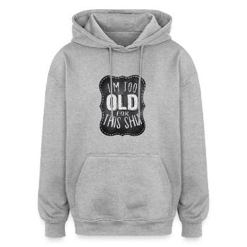 Biker Spruch: I'm too old for this shit - Oversized Unisex Hoodie - Grau meliert - Vorne - Noah (186cm)