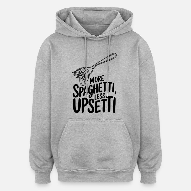 Moins d’Upsetti Plus de Spaghetti - Sweat à capuche oversize unisexe - gris chiné