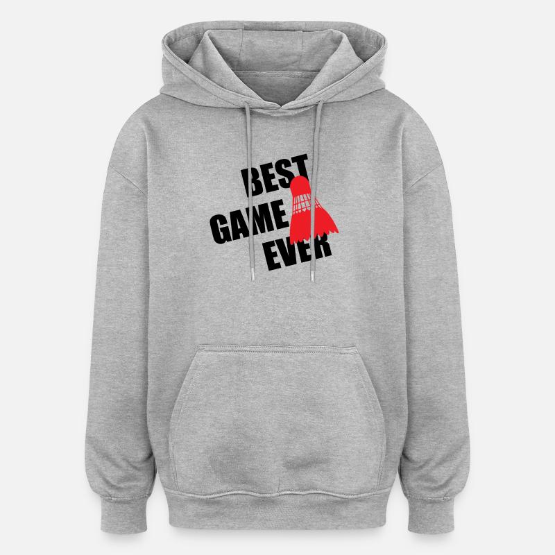 Badminton Best Game Ever - Oversized Unisex Hoodie - heather grey
