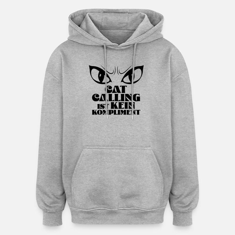 Les sifflements n’est pas un compliment ! - Sweat à capuche oversize unisexe - gris chiné