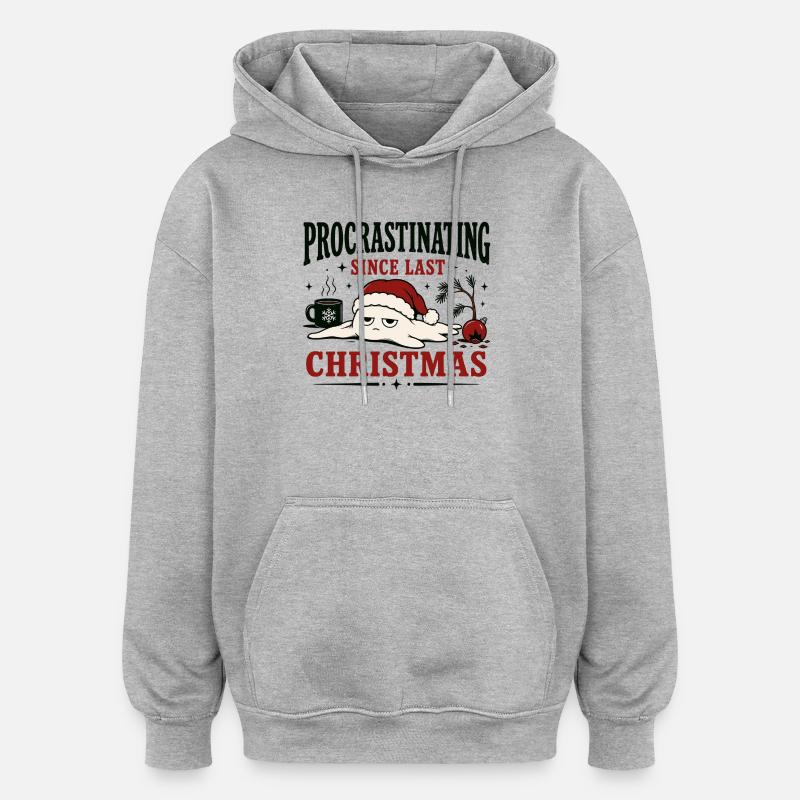Je procrastine depuis Noël dernier - Sweat à capuche oversize unisexe - gris chiné