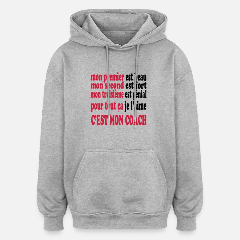 Mon coach est beau - Sweat à capuche oversize unisexe - gris chiné