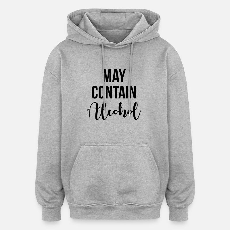 May contain alcohol - Sweat à capuche oversize unisexe - gris chiné