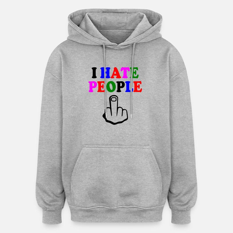 I hate people - Sweat à capuche oversize unisexe - gris chiné