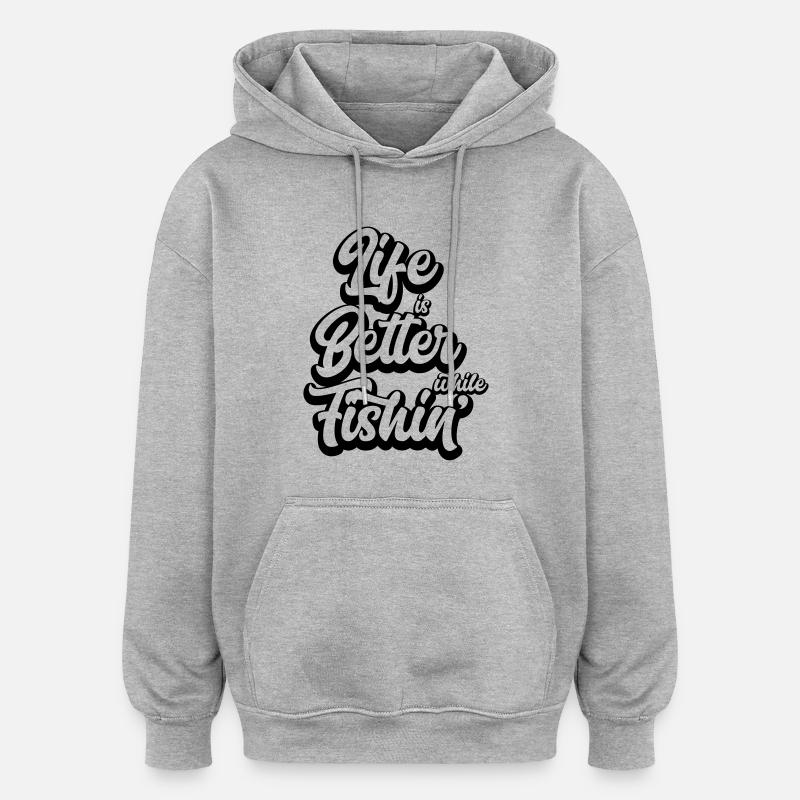 Life Is Better While Fishin' - Oversized Unisex Hoodie - Grau meliert