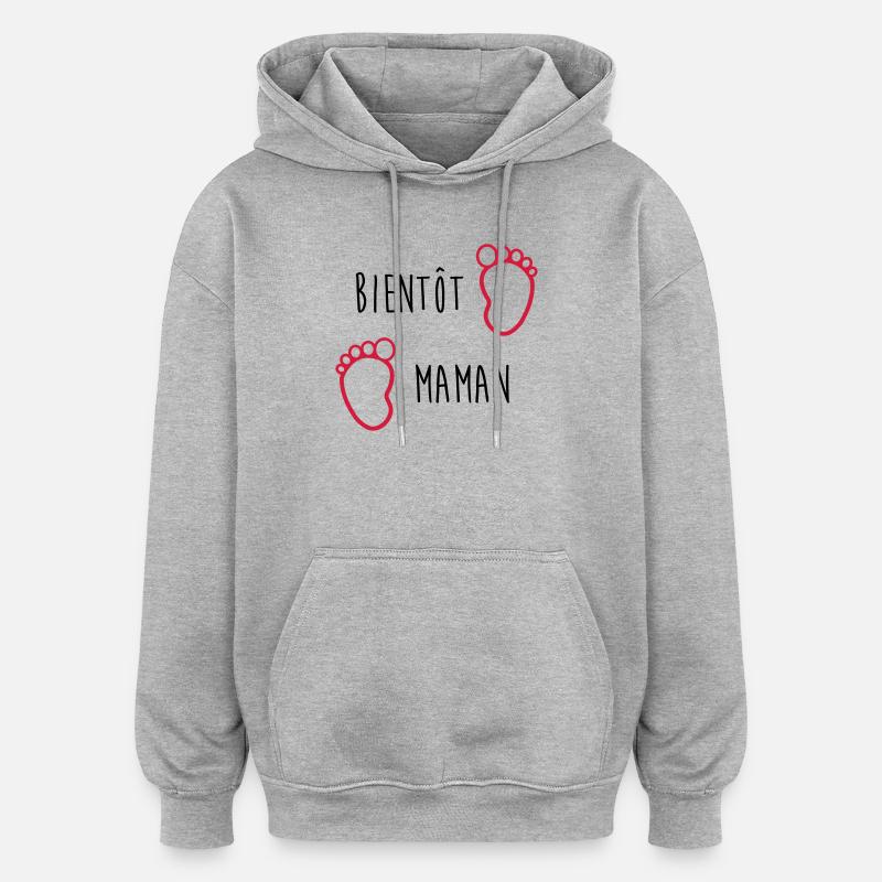 Bientôt Maman / Bébé / Naissance / Enceinte / Baby - Sweat à capuche oversize unisexe - gris chiné