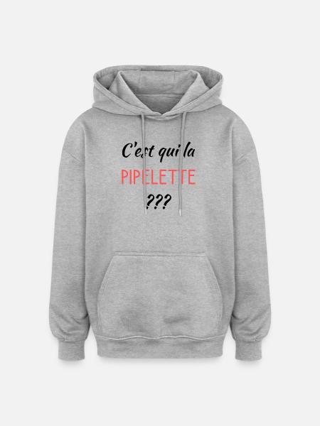C'est qui la pipelette - Sweat à capuche oversize unisexe - gris chiné